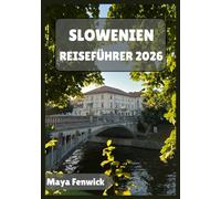 SLOWENIEN REISEFÜHRER 2026