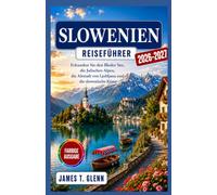 Slowenien-Reiseführer 2026-2027: Erkunden Sie den Bleder See, die Julischen Alpen, die Altstadt von Ljubljana und die slowenische Küste