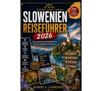 Slowenien Reiseführer 2026: Das umfassende Reisehandbuch für unvergessliche Erlebnisse