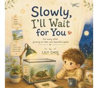 Slowly, I’ll Wait for You: A Gentle Story About ADHD, Friendship, and Growing at Your Own Speed