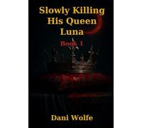 Slowly Killing His Queen Luna: Book 1