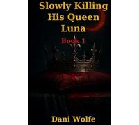 Slowly Killing His Queen Luna: Book 1