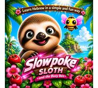 Slowpoke the Sloth and the busy Bee: Learn Hebrew in a simple and fun way: 1