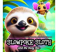 Slowpoke the Sloth and the busy Bee: Learn Hebrew in a simple and fun way