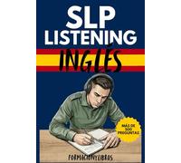 SLP Listening inglés: Entrenamiento Intensivo de Comprensión Auditiva con audios en inglés.: Más de 500 preguntas de examen, estrategias clave y consejos tácticos para superar la prueba de inglés.