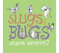 Slugs & Bugs & Under Where