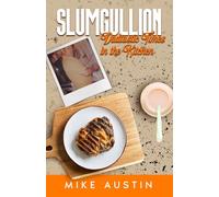Slumgullion: Dadtastic Times in the Kitchen