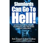 Slumlords Can Go To Hell: How To Fight Back, Reclaim Your Rights, And Take Down Greedy Landlords