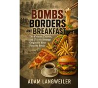 Slurp, Crunch, Revolution: How Wars, Borders, and Desperate Cooks Created the World's Favorite Foods: True Stories of Ramen, Tacos, Pizza, and the Accidental Meals That Conquered the Globe