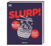 Slurp!: Das Ramen-Kochbuch: Über 60 Rezepte - von klassisch bis kreativ. Mit selbstgemachten Basics wie Nudeln & Brühe. Für Einsteiger & Hobbyköch*innen
