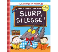 Slurp, si legge! Stampatello maiuscolo. Ediz. a colori (Il lupo va in prima B)