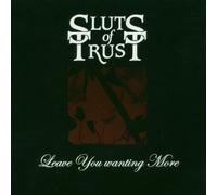 Sluts Of Trust - Leaving You Wanting More