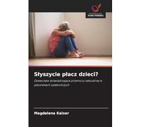 Slyszycie placz dzieci?: Dziewcz¿ta do¿wiadczaj¿ce przemocy seksualnej w placówkach opieku¿czych