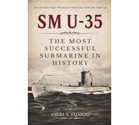 SM U-35: THE MOST SUCCESSFUL SUBMARINE IN HISTORY