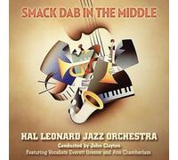 Smack Dab in the Middle Recorded by the Hal Leonard Jazz Orchestra and Conducted by John Clayton
