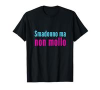Smadonno Ma Non Mollo no se rinden en Italiano Camiseta
