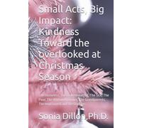 Small Acts, Big Impact: Kindness Toward the overlooked at Christmas 2025: The Homeless, The Brokenhearted, The Sick, The Poor, The Widow/Widower, The ... Relationships, Biblical Marriages, Family)
