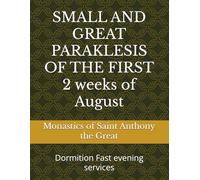 SMALL AND GREAT PARAKLESIS OF THE FIRST 2 weeks of August: Dormition Fast evening services
