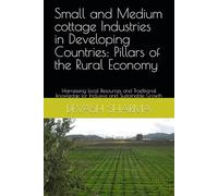 Small and Medium cottage Industries in Developing Countries: Pillars of the Rural Economy: Harnessing local Resources and Traditional knowledge for Inclusive and Sustainable Growth