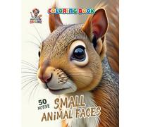 Small Animal Faces Coloring Book: 50 Adorable Animal Portraits for Relaxing and Creative Coloring for Adults and Teens