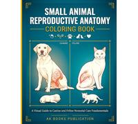 Small Animal Reproductive Anatomy Coloring Book: A Visual Guide to Canine and Feline Neonatal Care Fundamentals