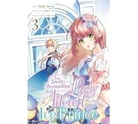 SMALL ANIMALLIKE LADY ADORED BY THE ICE PRINCE 03: Volume 3 (Small-Animallike Lady Is Adored by Ice Prince, Manga)