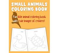 Small animals coloring book: Fun little animal coloring book with cute images of critters!