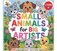 Small Animals for Big Artists: 56 animal pictures with thick outlines each with amazing fun facts Educational coloring book for 2 years and upwards ... each animal picture Perfect gift for children