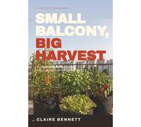 Small Balcony, Big Harvest: A Container-Gardening Field Guide for City Apartments