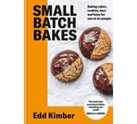 Small Batch Bakes : Baking Cakes Cookies Bars And Buns For One To Six