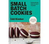 Small Batch Cookies: Deliciously easy bakes for one to six people (Edd Kimber Baking Titles)