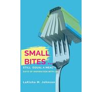 Small Bites Still Equal a Meal: Days of Inspiration with LMJ
