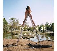 Small Black - Limits of Desire