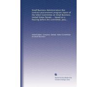 Small Business Administration 8(a) contract procurement program report of the Select Committee on Small Business, United States Senate ... based on a hearing before the committee, January 21, 1976