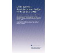 Small Business Administration's budget for fiscal year 1989: Hearings before the Subcommittee on SBA and the General Economy of the Committee on Small ... session, Washington, DC, March 9 and 17, 1988