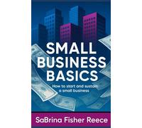 Small Business Basics: How to Start and Sustain a Small Business