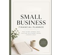 SMALL BUSINESS FINANCIAL PLANNER: A Complete 2-Year Business Finance, Sales, Expense & Cash Flow Organizer for Small Business Owners