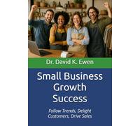 Small Business Growth Success: Follow Trends, Delight Customers, Drive Sales