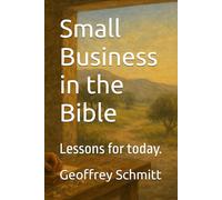Small Business in the Bible: Lessons for today.