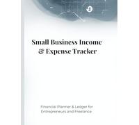 Small Business Income & Expense Tracker: Financial Planner & Ledger for Entrepreneurs and Freelancers