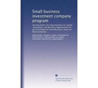 Small business investment company program: Hearing before the Subcommittee on Capital, Investment, and Business Opportunities of the Committee on Small Business, House of Representatives