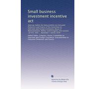 Small business investment incentive act: Hearings before the Subcommittee on Consumer Protection and Finance of the Committee on Interstate and ... on H.R. 3991 ... November 7 and 8, 1979