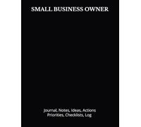 SMALL BUSINESS OWNER: Journal, Notes, Ideas, Actions, Priorities, Checklists, Log | Tool for Daily Goal Setting Tracker | Time Management | Performance Reviews | Project Office Book Gifts for Meetings