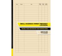 Small Business Owner Timesheet Log Book: Record, Track and Monitor Your Working Hours | Medium
