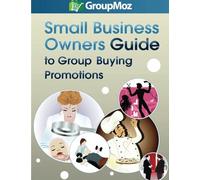 Small Business Owners Guide to Group Buying Promotions