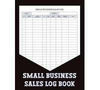 Small Business Sales Log Book: Take control of daily sales and income. Organize transactions and financial records efficiently with this logbook.