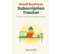 Small Business Subscription Tracker: Software, Tools and Recurring Expense Organizer | Log Every Renewal, Mark Tax Deductions and Know Exactly What Your Company Pays For