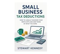 Small Business Tax Deductions: How to Legally Maximize Your Write-Offs and Keep More of What You Earn (Essential Guides to Fundamental Investing)
