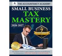Small Business Tax Mastery: The Ultimate Guide to Legal Loopholes, Deductions & Bookkeeping for Entrepreneurs | Slash Your Tax Bill & Avoid IRS Audits