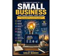 Small Business Tips: A Practical Roadmap to Starting, Managing and Growing A Successful Business: 43 (Business Study Books By Sanjay Mandavi)